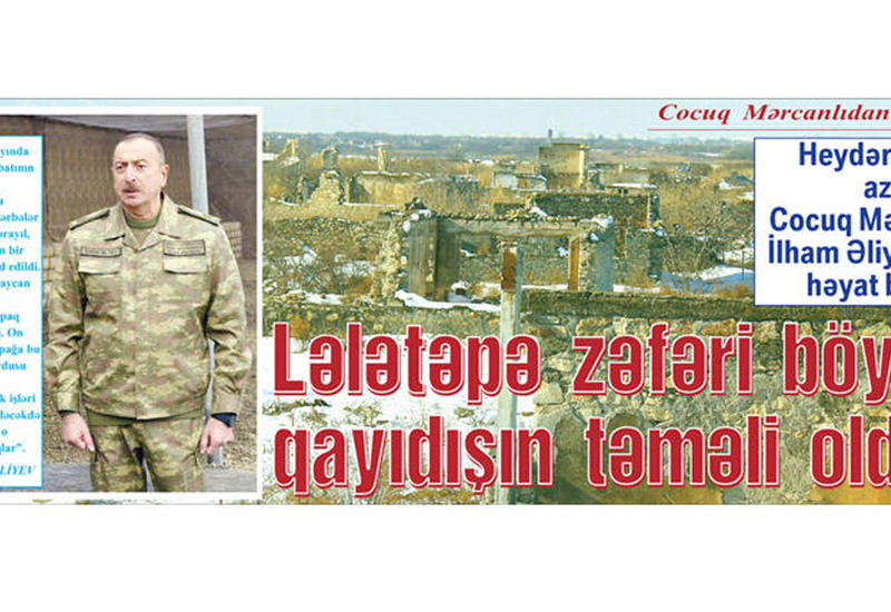 Lələtəpə zəfəri böyük qayıdışın təməli oldu