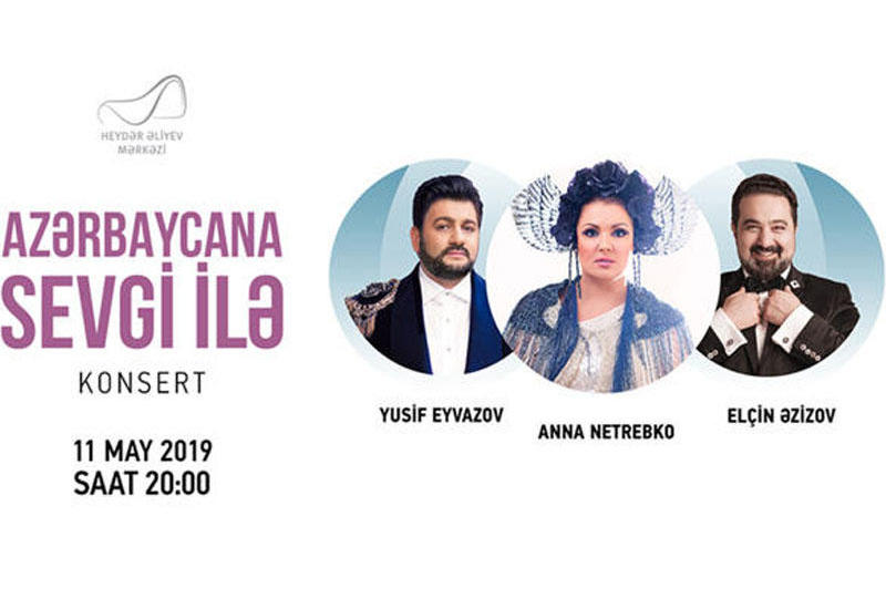Anna Netrebko, Yusif Eyvazov və Elçin Əzizov Heydər Əliyev Mərkəzində çıxış edəcəklər