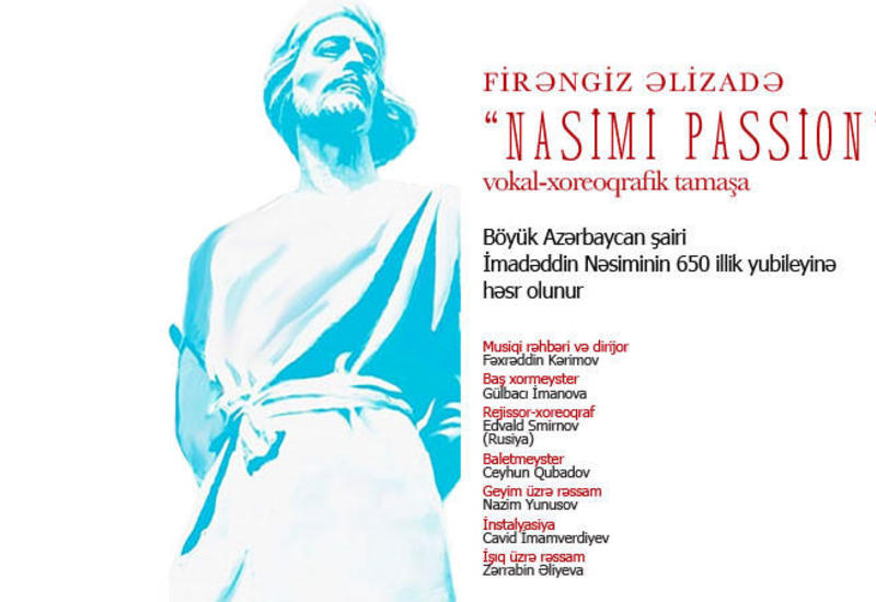 Во Дворце Гейдара Алиева пройдет грандиозная премьера спектакля "Nasimi Passion"