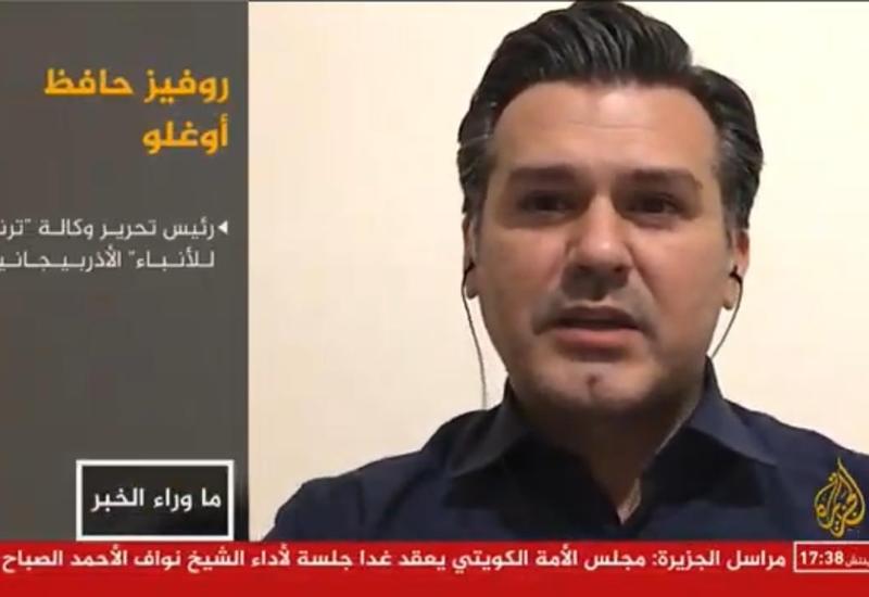 Главред АМИ Trend Руфиз Хафизоглу в эфире «Аль-Джазира»: Азербайджан освобождает от оккупации свои территории