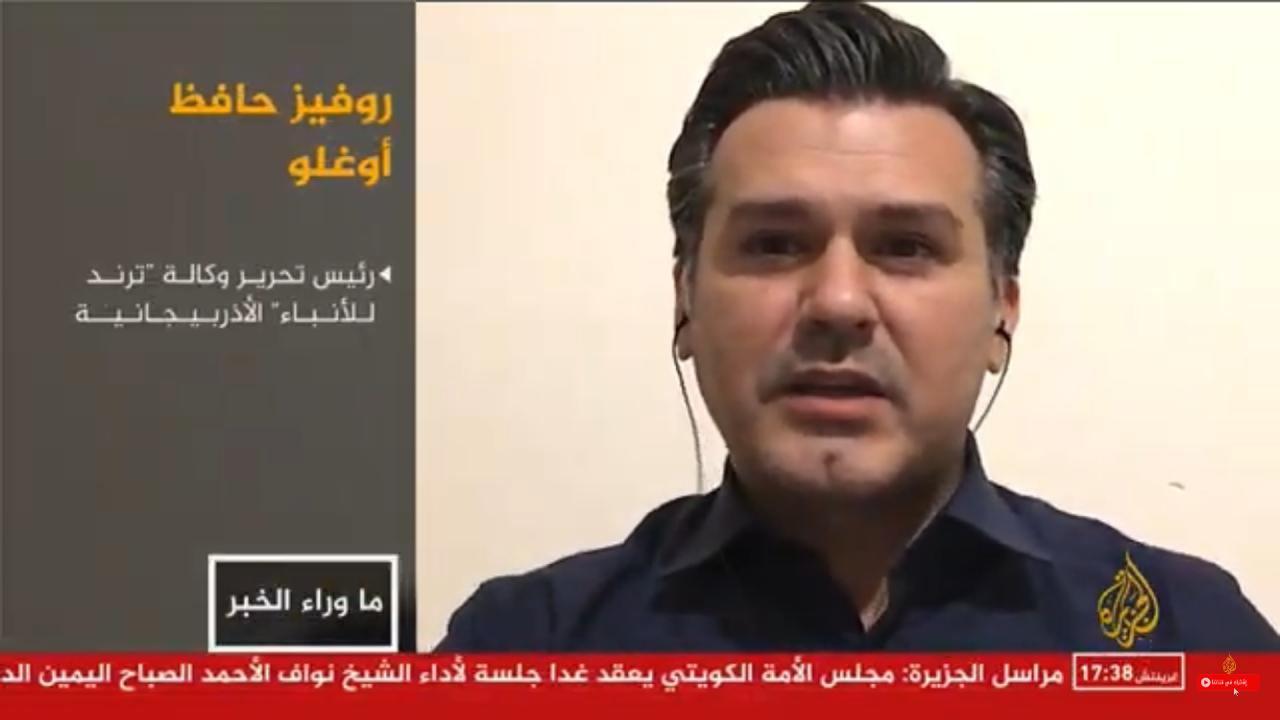 Главред АМИ Trend Руфиз Хафизоглу в эфире «Аль-Джазира»: Азербайджан освобождает от оккупации свои территории