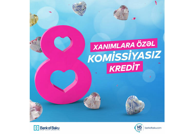 Bank of Baku-dan 8 Marta özəl hədiyyəli kampaniyalar (R)