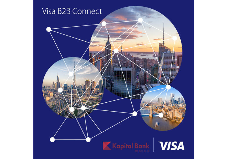 Kapital Bank и Visa запускают Visa B2B Connect в Азербайджане (R)