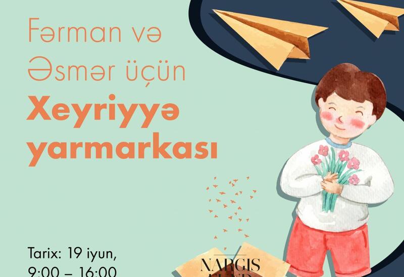 Фонд Nargis проведет благотворительную ярмарку в поддержку Эсмер и Фармана