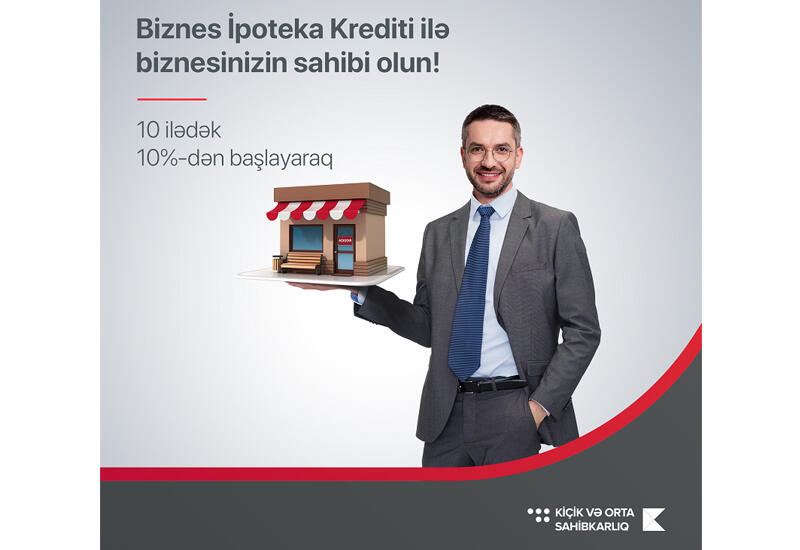 Kapital Bank предлагает бизнесменам выгодный ипотечный кредит (R)