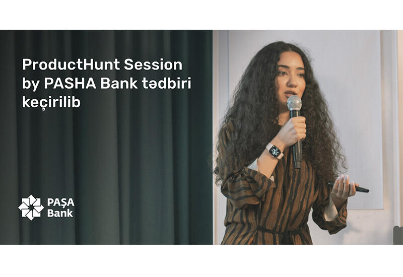 “ProductHunt Session by PASHA Bank” tədbiri keçirilib