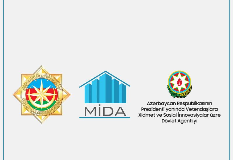 Dövlət Təhlükəsizliyi Xidməti, MİDA və "ASAN Xidmət" birgə məlumat yayıb