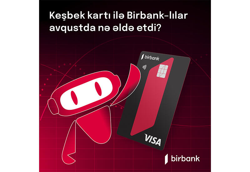 Владельцы карты Birbank Cashback зарабатывают 50 манатов в месяц на бонусах