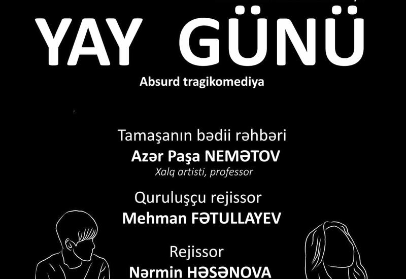 Akademik Milli Dram Teatrında “Yay günü” tamaşasının premyerası keçirilib