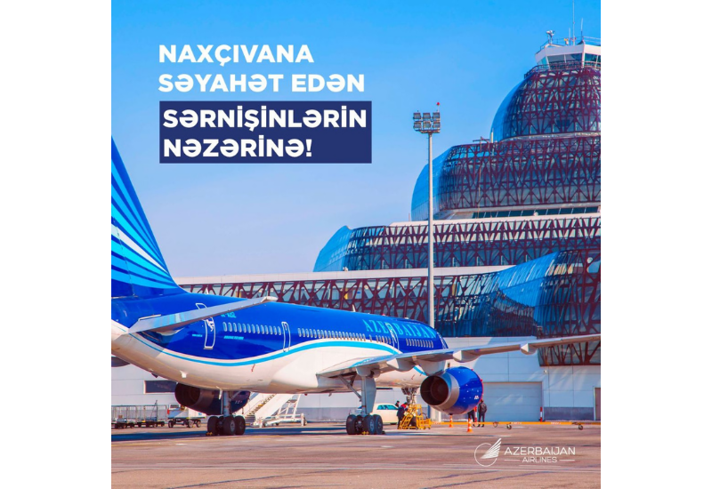 AZAL рекомендует заранее приобретать авиабилеты из Баку в Нахчыван и обратно