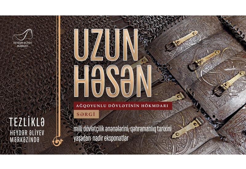 “Uzun Həsən - Ağqoyunlu dövlətinin hökmdarı” sərgisi