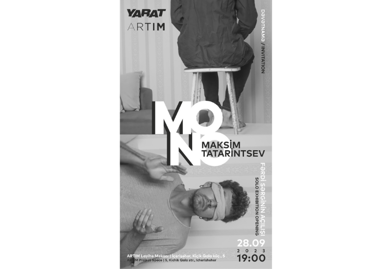 YARAT представляет выставочный проект Максима Татаринцева "MONO"