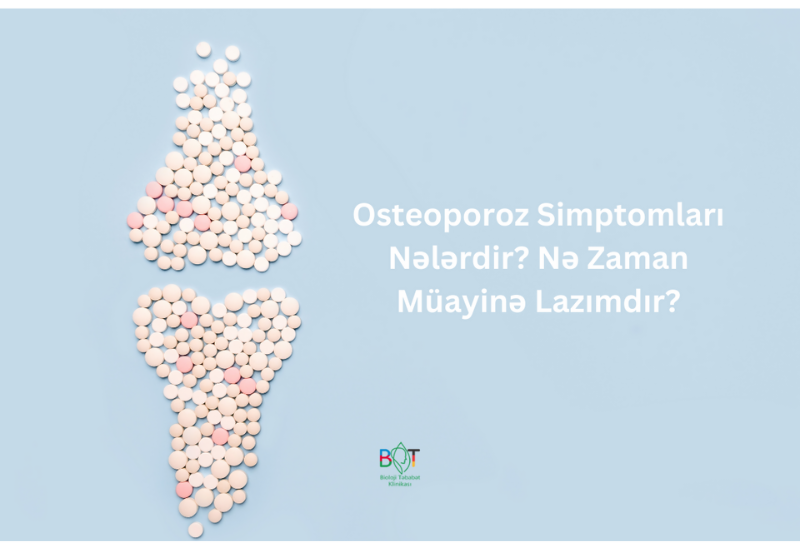 Osteoporoz Simptomları Nələrdir? Nə Zaman Müayinə Lazımdır?