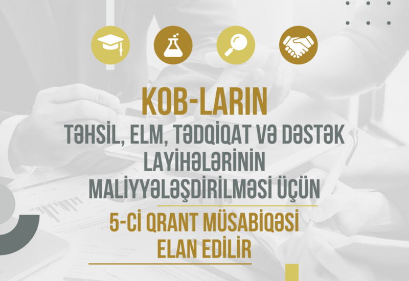 KOB-ların təhsil, elm, tədqiqat və dəstək layihələrinin maliyyələşdirilməsi məqsədilə 5-ci qrant müsabiqəsi elan edilir