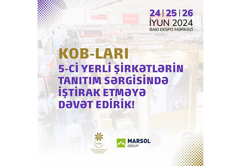 “5-ci yerli şirkətlərin tanıtım sərgisi”ndə məhsul və xidmətlərini təqdim etmək istəyən KOB subyektlərinin nəzərinə!