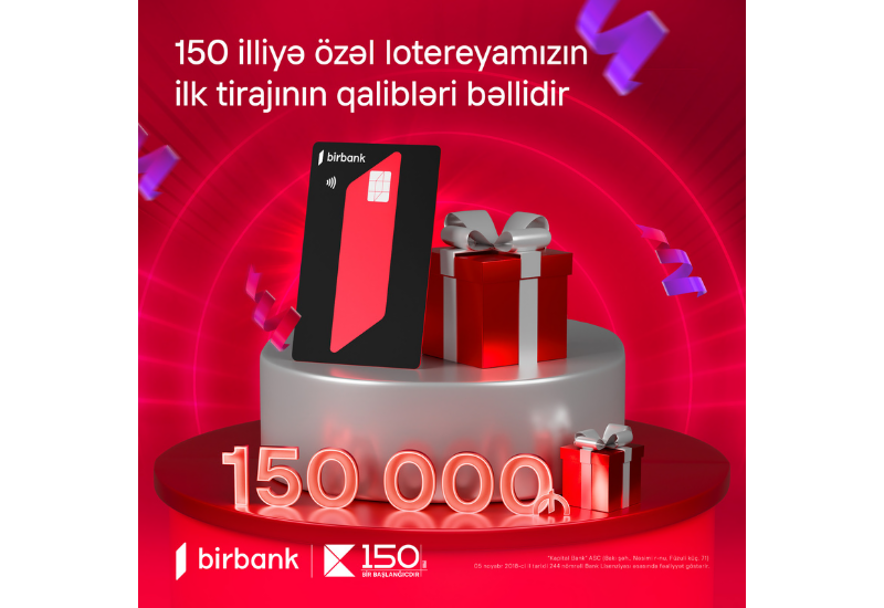 Kapital Bank-ın 150 illiyinə özəl keçirilən lotereyanın ilk tirajı yekunlaşdı