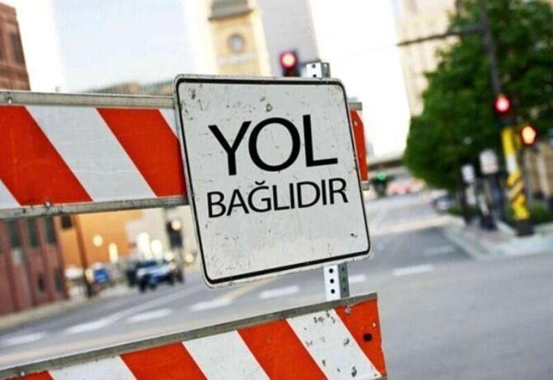 Bakının bu hissəsində nəqliyyatın hərəkətinə məhdudiyyət qoyulacaq