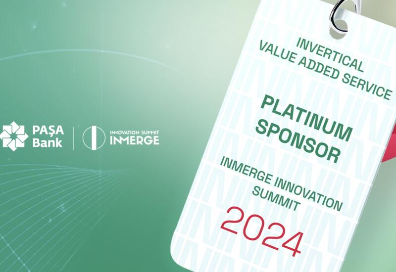 “PAŞA Bank” nüfuzlu “İNMerge” İnnovasiya Sammitinin platin sponsorudur