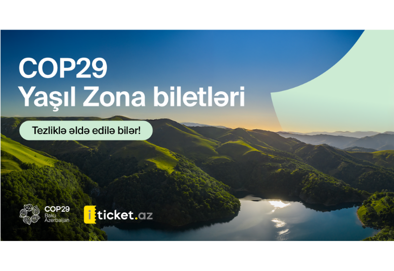 COP29 Yaşıl Zona üzrə biletlərin yaxın zamanda əldə edilməsi mümkün olacaq