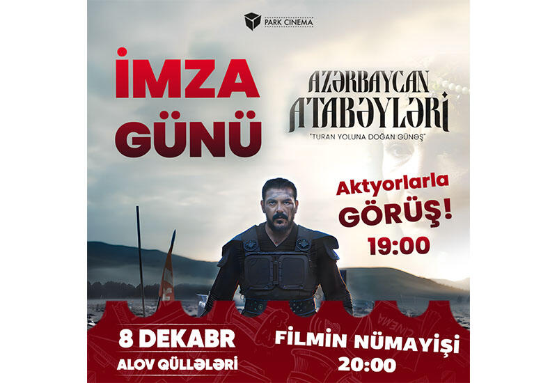 В Park Cinema Flame Towers состоится встреча с актерами исторического фильма "Атабеки Азербайджана"