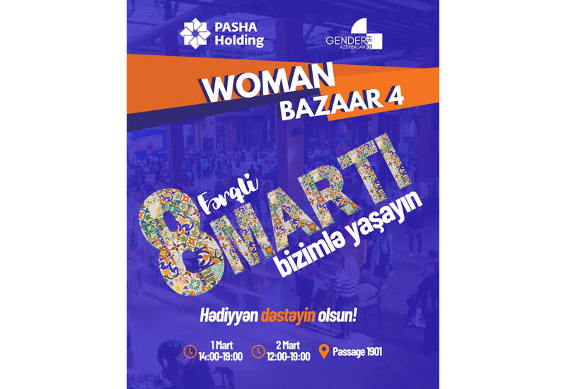 "PAŞA Holding"in dəstəyi ilə "Woman Bazaar - Dayanıqlı İnkişaf Proqramı 4" Festival Günləri keçiriləcək