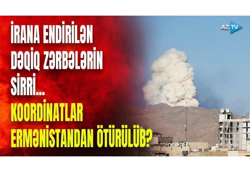 İrandakı hərbi obyektlərin koordinatları Ermənistandan ötürülüb?