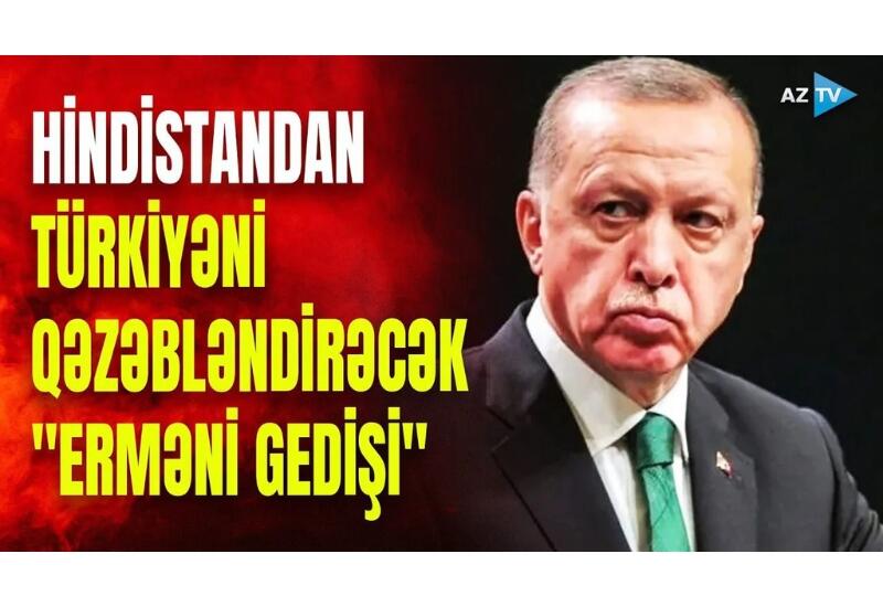 Hindistan Türkiyəyə qarşı “erməni kartı”nı işə saldı: Yeni-Delhi Ankara ilə rəqabətə…