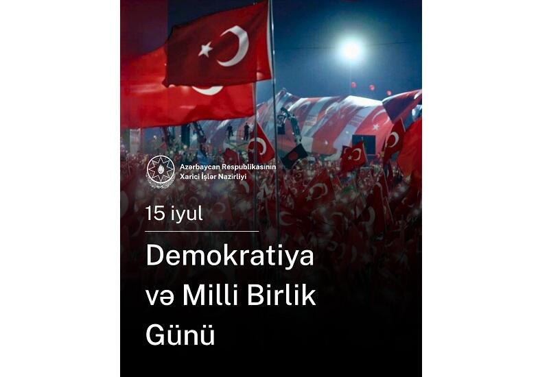 Azərbaycan XİN Türkiyənin Demokratiya və Milli Birlik Günü münasibətilə paylaşım edib