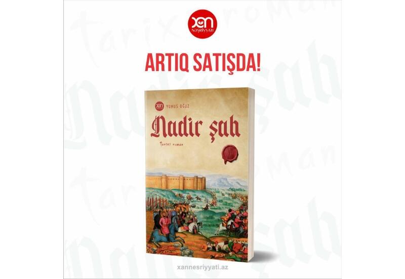 Yunus Oğuzun “Nadir şah” romanı yenidən satışda!