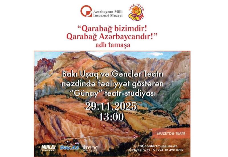 Театральная студия Günay представит спектакль "Карабах - наш! Карабах - это Азербайджан!"