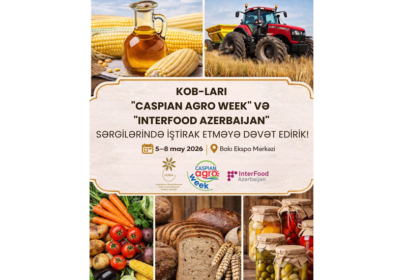 “Caspian Agro Week” və “InterFood Azerbaijan” sərgilərində məhsul və xidmətlərini təqdim etmək istəyən KOB-ların nəzərinə!