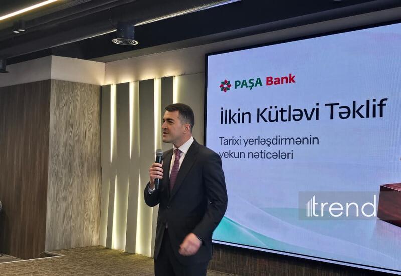 "PAŞA Bank"ın IPO-su bazar kapitallaşmasının ÜDM-ə nisbətini 4 faizə yaxınlaşdırıb