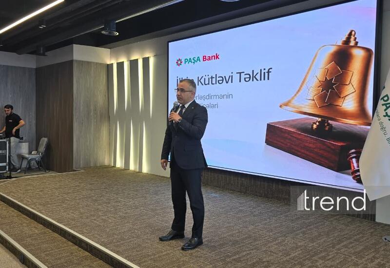 "PAŞA Bank"ın IPO-su yeni mərhələnin başlanğıcıdır
