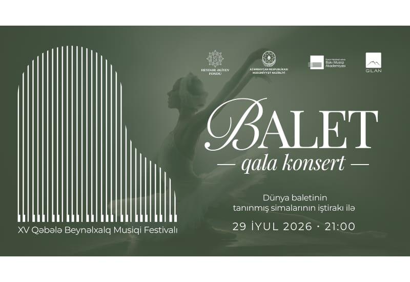 Qəbələ Beynəlxalq Musiqi Festivalının ilk günündə möhtəşəm balet qala-konserti