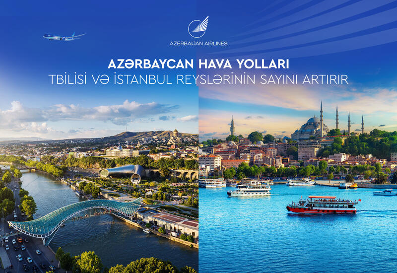 AZAL Tbilisi və İstanbul istiqamətində reyslərin sayını artırır