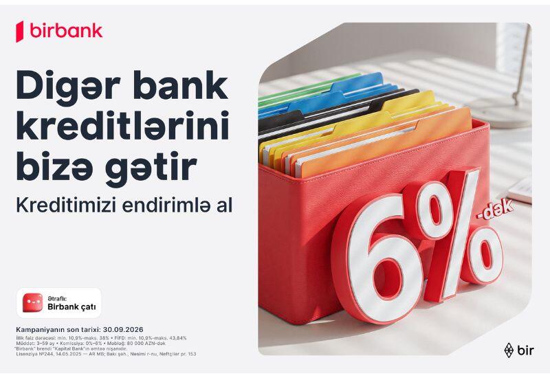 Переведите свой кредит в Birbank и получите до 80 000 манатов со скидкой до 6%