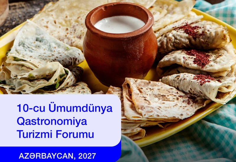 Азербайджан примет 10-й Всемирный форум гастрономического туризма